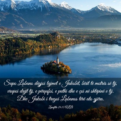 Picture 03 - Zanafilla 29:13 ALB - Sapo Labano dëgjoi lajmet e Jakobit, birit të - Bible Verse Picture