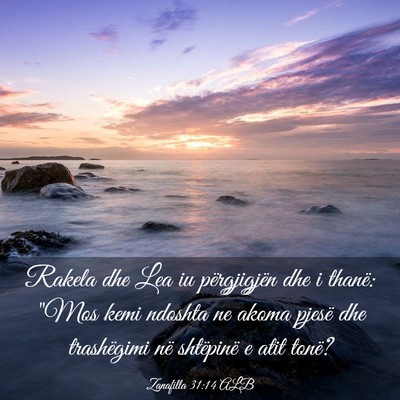 Picture 03 - Zanafilla 31:14 ALB - Rakela dhe Lea iu përgjigjën dhe i thanë: 