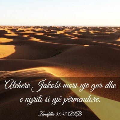 Picture 03 - Zanafilla 31:45 ALB - Atëherë Jakobi mori një gur dhe e ngriti si - Bible Verse Picture