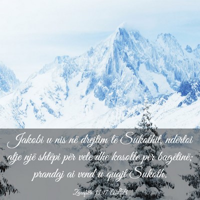 Picture 03 - Zanafilla 33:17 ALB - Jakobi u nis në drejtim të Sukothit, ndërtoi - Bible Verse Picture