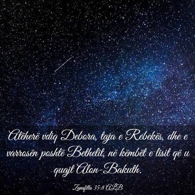 Picture 03 - Zanafilla 35:8 ALB - Atëherë vdiq Debora, taja e Rebekës, dhe e - Bible Verse Picture