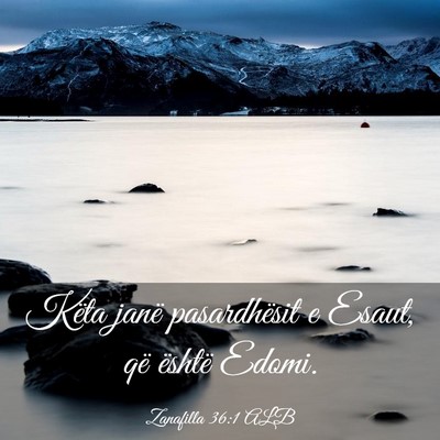 Picture 03 - Zanafilla 36:1 ALB - Këta janë pasardhësit e Esaut, që është - Bible Verse Picture