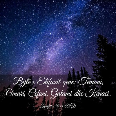 Picture 03 - Zanafilla 36:11 ALB - Bijtë e Elifazit qenë: Temani, Omari, Cefoni, - Bible Verse Picture