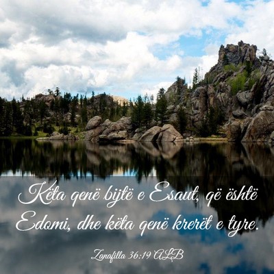 Picture 03 - Zanafilla 36:19 ALB - Këta qenë bijtë e Esaut, që është Edomi, - Bible Verse Picture