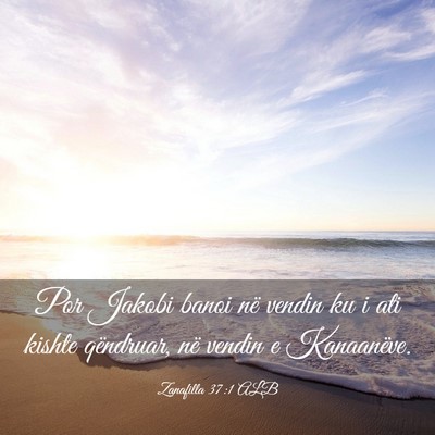 Picture 03 - Zanafilla 37:1 ALB - Por Jakobi banoi në vendin ku i ati kishte - Bible Verse Picture