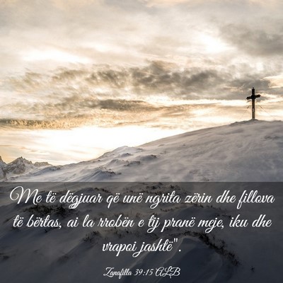 Picture 03 - Zanafilla 39:15 ALB - Me të dëgjuar që unë ngrita zërin dhe - Bible Verse Picture
