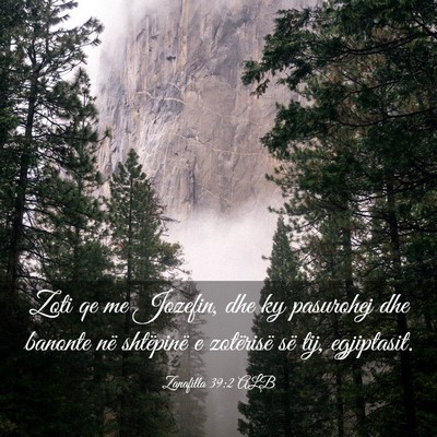 Picture 03 - Zanafilla 39:2 ALB - Zoti qe me Jozefin, dhe ky pasurohej dhe banonte - Bible Verse Picture