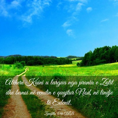 Picture 03 - Zanafilla 4:16 ALB - Atëherë Kaini u largua nga prania e Zotit dhe - Bible Verse Picture