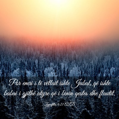 Picture 03 - Zanafilla 4:21 ALB - Por emri i të vëllait ishte Jubal, që ishte - Bible Verse Picture