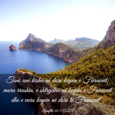 Picture 03 - Zanafilla 40:11 ALB - Tani unë kisha në dorë kupën e Faraonit; mora - Bible Verse Picture