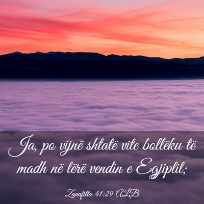 Picture 03 - Zanafilla 41:29 ALB - Ja, po vijnë shtatë vite bollëku të madh në - Bible Verse Picture
