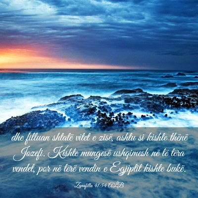 Picture 03 - Zanafilla 41:54 ALB - dhe filluan shtatë vitet e zisë, ashtu si - Bible Verse Picture