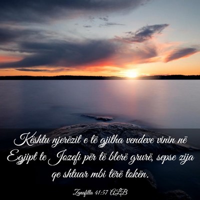 Picture 03 - Zanafilla 41:57 ALB - Kështu njerëzit e të gjitha vendeve vinin në - Bible Verse Picture