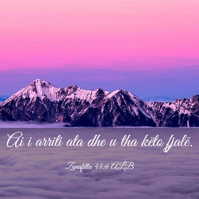 Picture 03 - Zanafilla 44:6 ALB - Ai i arriti ata dhe u tha këto - Bible Verse Picture