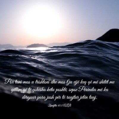 Picture 03 - Zanafilla 45:5 ALB - Por tani mos u trishtoni dhe mos t’ju vijë keq - Bible Verse Picture