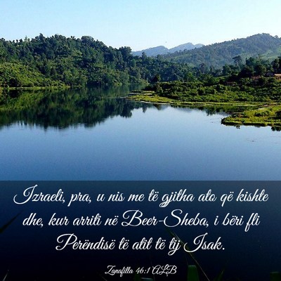 Picture 03 - Zanafilla 46:1 ALB - Izraeli, pra, u nis me të gjitha ato që kishte - Bible Verse Picture