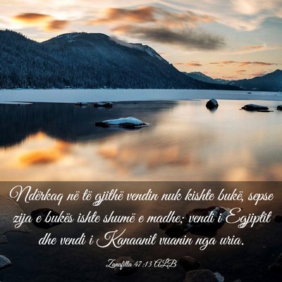 Picture 03 - Zanafilla 47:13 ALB - Ndërkaq në të gjithë vendin nuk kishte bukë, - Bible Verse Picture