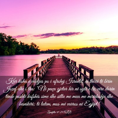 Picture 03 - Zanafilla 47:29 ALB - Kur koha e vdekjes po i afrohej Izraelit, ai - Bible Verse Picture