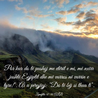 Picture 03 - Zanafilla 47:30 ALB - Por kur do të pushoj me etërit e mi, më nxirr - Bible Verse Picture