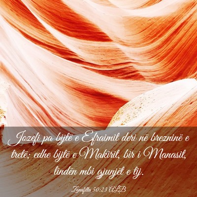 Picture 03 - Zanafilla 50:23 ALB - Jozefi pa bijtë e Efraimit deri në brezninë e - Bible Verse Picture
