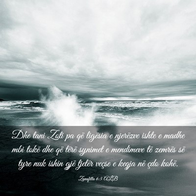 Picture 03 - Zanafilla 6:5 ALB - Dhe tani Zoti pa që ligësia e njerëzve ishte e - Bible Verse Picture