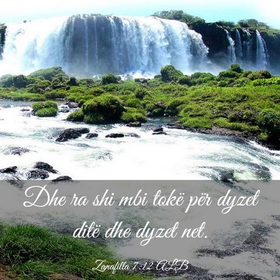 Picture 03 - Zanafilla 7:12 ALB - Dhe ra shi mbi tokë për dyzet ditë dhe dyzet - Bible Verse Picture
