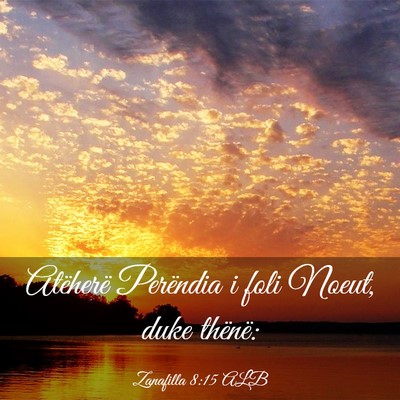 Picture 03 - Zanafilla 8:15 ALB - Atëherë Perëndia i foli Noeut, duke - Bible Verse Picture