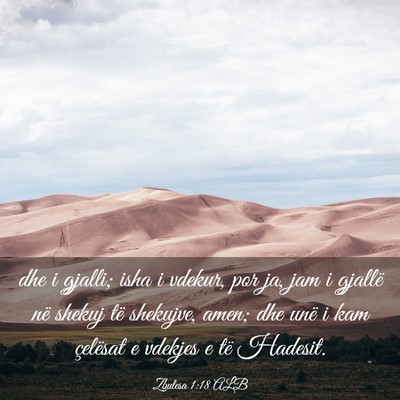 Picture 03 - Zbulesa 1:18 ALB - dhe i gjalli; isha i vdekur, por ja, jam i - Bible Verse Picture
