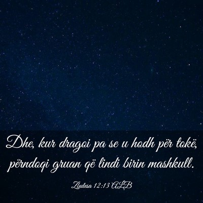 Picture 03 - Zbulesa 12:13 ALB - Dhe, kur dragoi pa se u hodh për tokë, - Bible Verse Picture