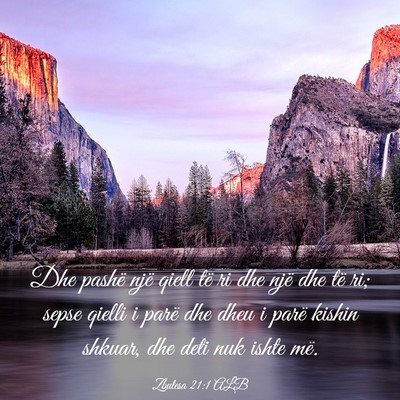 Picture 03 - Zbulesa 21:1 ALB - Dhe pashë një qiell të ri dhe një dhe të ri; - Bible Verse Picture