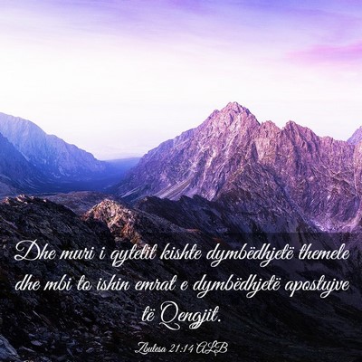 Picture 03 - Zbulesa 21:14 ALB - Dhe muri i qytetit kishte dymbëdhjetë themele - Bible Verse Picture