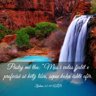Picture 03 - Zbulesa 22:10 ALB - Pastaj më tha: “Mos i vulos fjalët e - Bible Verse Picture