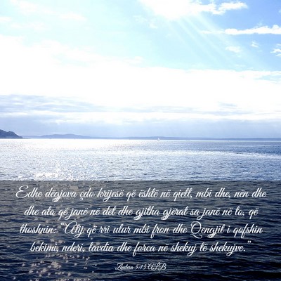 Picture 03 - Zbulesa 5:13 ALB - Edhe dëgjova çdo krijesë që është në - Bible Verse Picture