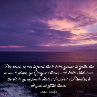 Picture 03 - Zbulesa 5:6 ALB - Dhe pashë, në mes të fronit dhe të katër - Bible Verse Picture