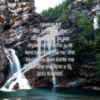 Picture 04 - 1 Gjonit 1:3 ALB - Atë që pamë dhe dëgjuam, ne po jua shpallim, - Bible Verse Picture
