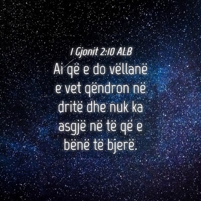 Picture 04 - 1 Gjonit 2:10 ALB - Ai që e do vëllanë e vet qëndron në dritë - Bible Verse Picture