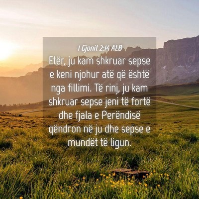 Picture 04 - 1 Gjonit 2:14 ALB - Etër, ju kam shkruar sepse e keni njohur atë - Bible Verse Picture