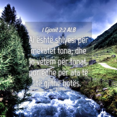 Picture 04 - 1 Gjonit 2:2 ALB - Ai është shlyesi për mëkatet tona; dhe jo - Bible Verse Picture
