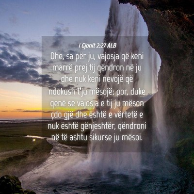 Picture 04 - 1 Gjonit 2:27 ALB - Dhe, sa për ju, vajosja që keni marrë prej tij - Bible Verse Picture