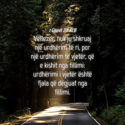 Picture 04 - 1 Gjonit 2:7 ALB - Vëllezër, nuk ju shkruaj një urdhërim të ri, - Bible Verse Picture