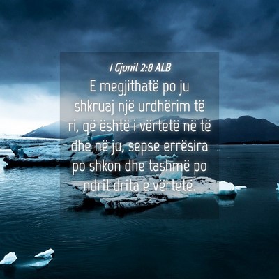 Picture 04 - 1 Gjonit 2:8 ALB - E megjithatë po ju shkruaj një urdhërim të - Bible Verse Picture