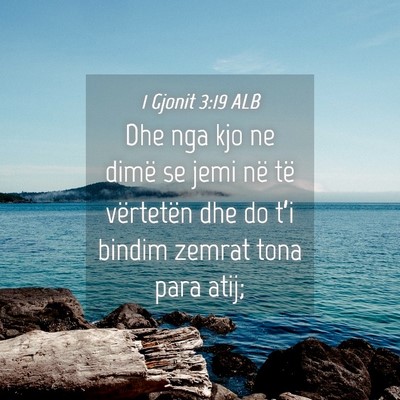 Picture 04 - 1 Gjonit 3:19 ALB - Dhe nga kjo ne dimë se jemi në të vërtetën - Bible Verse Picture