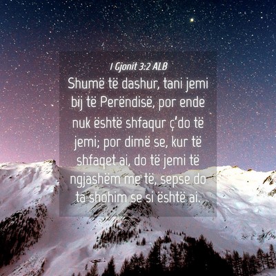 Picture 04 - 1 Gjonit 3:2 ALB - Shumë të dashur, tani jemi bij të Perëndisë, - Bible Verse Picture