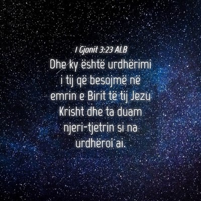 Picture 04 - 1 Gjonit 3:23 ALB - Dhe ky është urdhërimi i tij që besojmë në - Bible Verse Picture