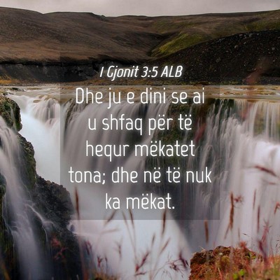 Picture 04 - 1 Gjonit 3:5 ALB - Dhe ju e dini se ai u shfaq për të hequr - Bible Verse Picture