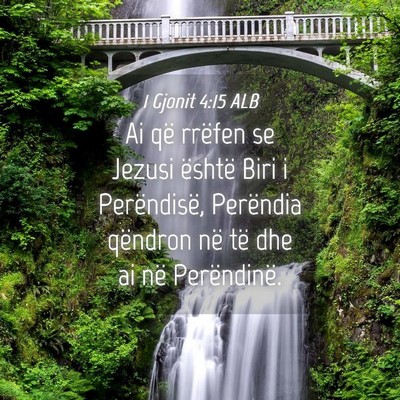 Picture 04 - 1 Gjonit 4:15 ALB - Ai që rrëfen se Jezusi është Biri i - Bible Verse Picture