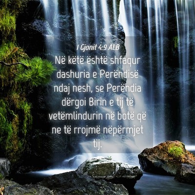 Picture 04 - 1 Gjonit 4:9 ALB - Në këtë është shfaqur dashuria e Perëndisë - Bible Verse Picture