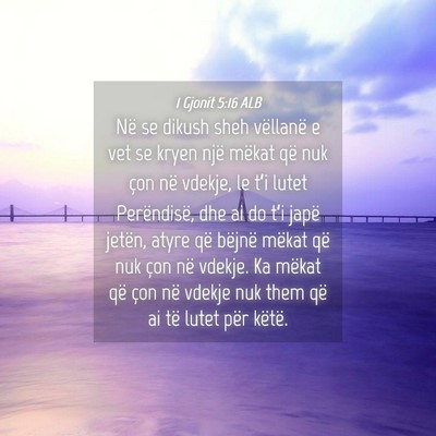 Picture 04 - 1 Gjonit 5:16 ALB - Në se dikush sheh vëllanë e vet se kryen një - Bible Verse Picture