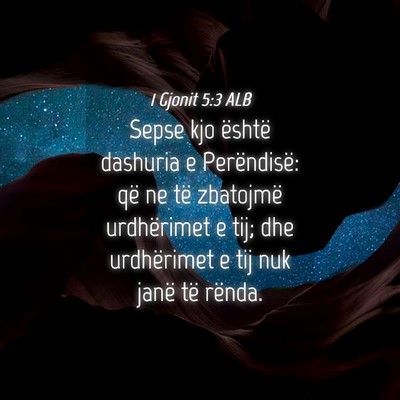 Picture 04 - 1 Gjonit 5:3 ALB - Sepse kjo është dashuria e Perëndisë: që ne - Bible Verse Picture