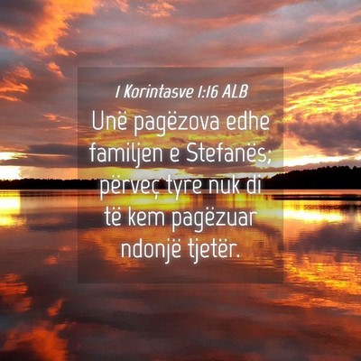 Picture 04 - 1 Korintasve 1:16 ALB - Unë pagëzova edhe familjen e Stefanës; - Bible Verse Picture